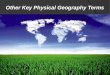 Other Key Physical Geography Terms