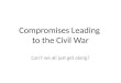 Compromises Leading  to the Civil War