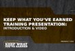 Keep what you’ve earned training presentation: Introduction & Video