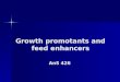 Growth  promotants  and feed enhancers AnS 426