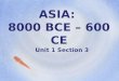 ASIA:  8000 BCE – 600 CE