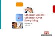 Ethernet Access - Ethernet Over Everything