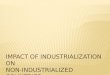 Impact of Industrialization on  Non-Industrialized Countries