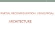 PARTIAL RECONFIGURATION  USING FPGAs: ARCHITECTURE