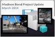 Madison Bond Project Update  March 2014