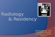 Radiology      & Residency