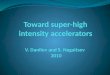 Toward super-high intensity accelerators V. Danilov and S.  Nagaitsev  2010
