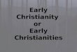 Early Christianity  or  Early Christianities