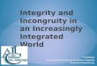 Integrity and Incongruity in an Increasingly  Integrated World