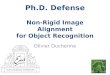 Ph.D. Defense Non-Rigid  Image Alignment for  Object Recognition
