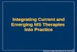 Integrating Current and Emerging MS Therapies  into Practice