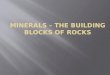 Minerals – The Building Blocks of Rocks