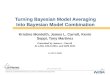 Turning Bayesian Model Averaging Into Bayesian Model Combination