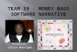 Team 19 - Money  Bags Software Narrative