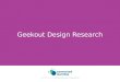 Geekout  Design Research