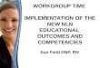 WORKGROUP TIME  IMPLEMENTATION  OF THE NEW NLN EDUCATIONAL   OUTCOMES AND COMPETENCIES