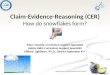 Claim-Evidence-Reasoning (CER ) How do snowflakes form?