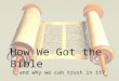How We Got the Bible  and why we can trust in it?