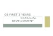 05-First 2 years                        Biosocial Development