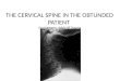 THE CERVICAL SPINE IN THE OBTUNDED PATIENT  Lisa Harkness- Adult NP Trauma