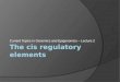 The  cis  regulatory elements