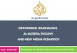 Networked journalism,  Al-Jazeera English  and new media pedagogy