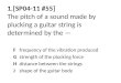 1.[SP04-11  #55] The pitch of a sound made by plucking a guitar string is determined by the —