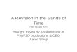 A Revision in the Sands of Time (He, he, get it??)