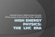 High Energy Physics: the  LHC  ERA