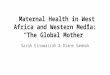 Maternal Health in West Africa and Western Media: “The Global Mother”
