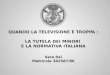 QUANDO LA TELEVISIONE È  TROPPA  :  LA  TUTELA DEI MINORI  E LA NORMATIVA ITALIANA