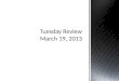Tuesday Review March 19, 2013