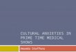 Cultural Anxieties in Prime Time Medical Shows