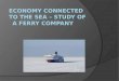 ECONOMY CONNECTED  TO THE SEA –  study  of  a  ferry company