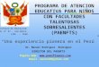 PROGRAMA DE ATENCION EDUCATIVA PARA NIÑOS CON FACULTADES TALENTOSAS SOBRESALIENTES (PAENFTS)