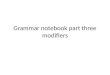 Grammar notebook part three modifiers