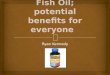 Fish Oil; potential benefits for everyone