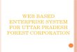 WEB BASED ENTERPRISE SYSTEM FOR UTTAR PRADESH FOREST CORPORATION