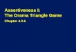 Assertiveness I: The Drama Triangle Game