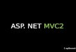 ASP. NET  MVC2