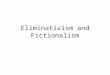 Eliminativism  and  Fictionalism