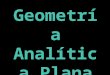 Geometría Analítica  Plana