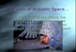 The Loss of Acoustic Space…
