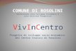 V iv I n C entro Progetto di sviluppo socio-economico  del Centro Storico di Rosolini