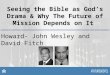 Seeing the Bible as God ’ s Drama & Why The Future of Mission Depends on It