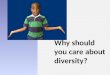 Why should you care about diversity?