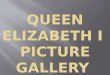 Queen Elizabeth I  Picture Gallery