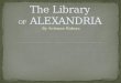 The Library OF  ALEXANDRIA