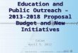 Education and Public Outreach  –  2013-2018 Proposal Budget and New  Initiatives