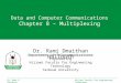 Data and Computer Communications Chapter  8  –  Multiplexing
